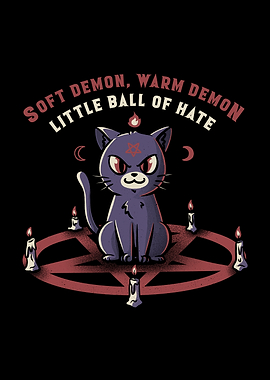 Soft Demon, Warm Demon, Little Ball of Hate Cat