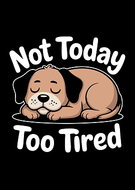 Not Today Too Tired Dog Cartoon
