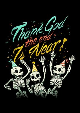 Thank God The End is Near