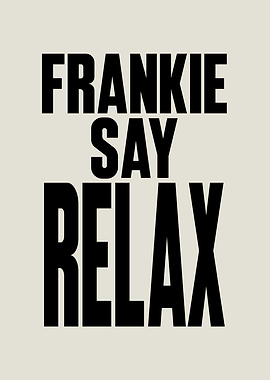 Frankie Say Relax Text Art