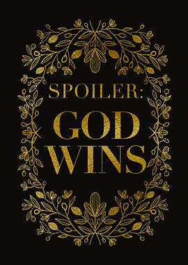 Spoiler: God Wins Floral Art
