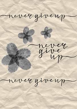 Never Give Up Floral Motivation