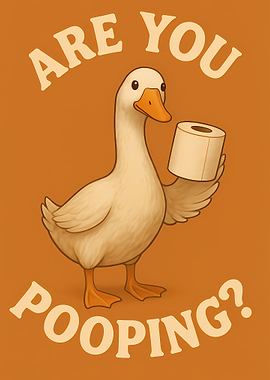 Are You Pooping Goose with Toilet Paper