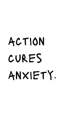 Action Cures Anxiety Text Art