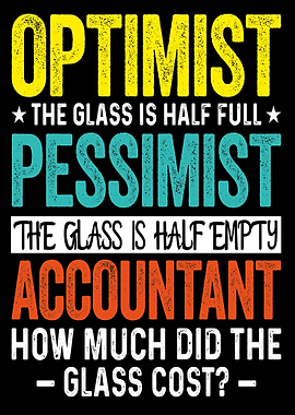 Optimist, Pessimist, Accountant Text Art Qoute