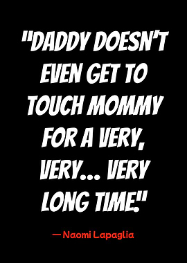 daddy doesn't touch mommy quote