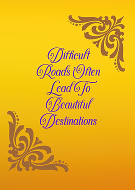 Inspirational Quote: Difficult Roads, Beautiful Destinations