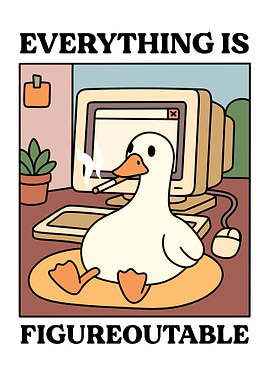 Duck at Computer: Everything is Figureoutable