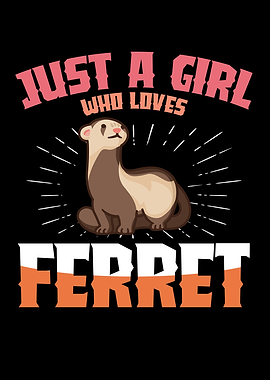 Just a Girl Who Loves Ferrets