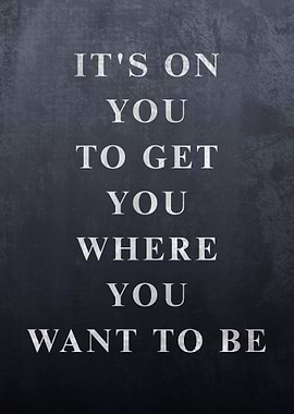 It's On You Motivational Quote