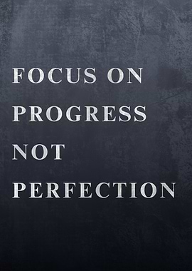 Focus on Progress not Perfection