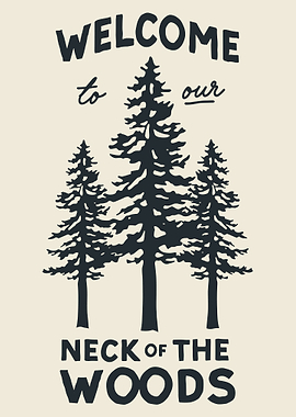 Welcome to our Neck of Woods