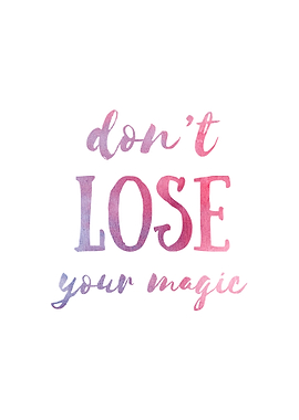 Don't Lose Your Magic
