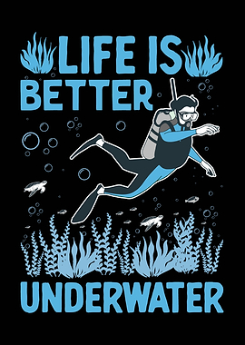 Life is Better Underwater Scuba Diver