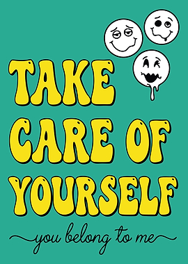 Take Care of Yourself Graphic Art