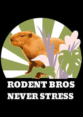 Rodent Bros Never Stress Capybara Art