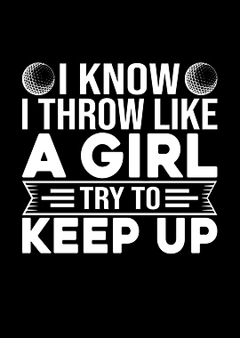 I Know I Throw Like A Girl