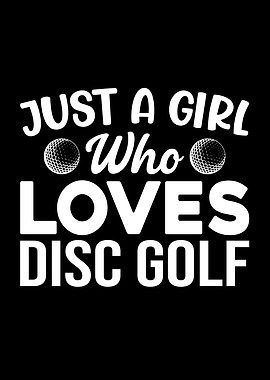 Just a Girl Who Loves Disc Golf