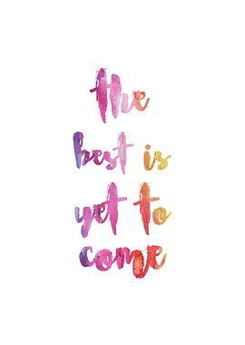 The best is yet to come