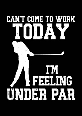 Can't Come to Work Golf