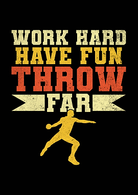 Work Hard Throw Far Discus