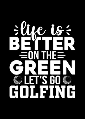 Life is Better on the Green