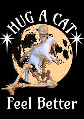 Hug a Cat, Feel Better Skeleton Hugging Cat