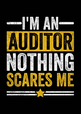 I'm an Auditor Nothing Scares Me