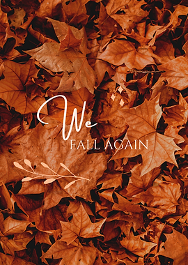 Autumn Leaves with 'We Fall Again' Text