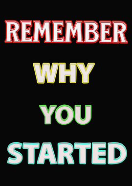 Remember Why You Started Text Art