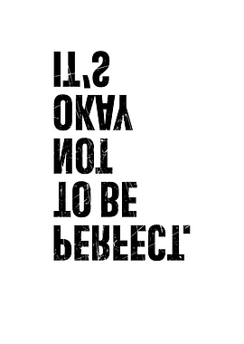 It's Okay Not To Be Perfect
