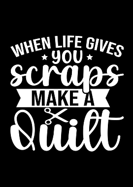 When Life Gives You Scraps