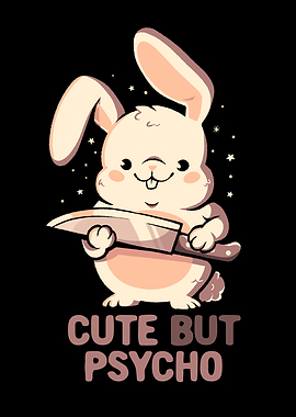 Cute But Psycho Bunny