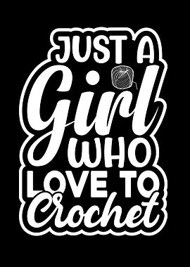 Just a Girl Who Loves Crochet