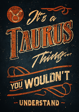 It's a Taurus Thing Typography Art