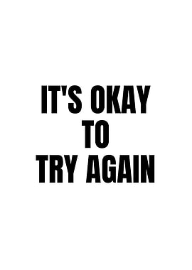 It's Okay To Try Again