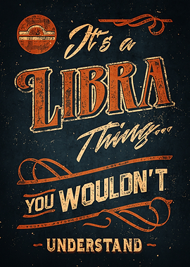 It's a Libra Thing Typography Art