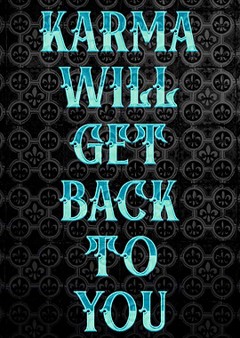 Karma Will Get Back To You