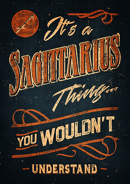 It's a Sagittarius Thing