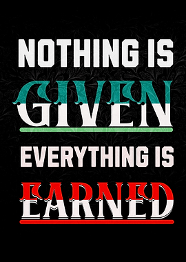 Inspirational Quote: Nothing is Given