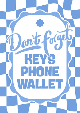 Don't Forget Keys Phone Wallet Reminder