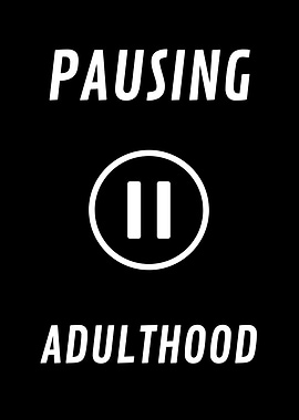 Pausing Adulthood