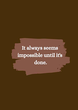 Inspirational Quote: Impossible Until Done