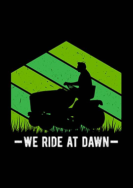 We Ride at Dawn Lawn Mower