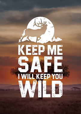 Keep Me Safe, I'll Keep You Wild