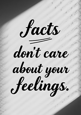 Science Quote: Facts Don't Care About Your Feelings