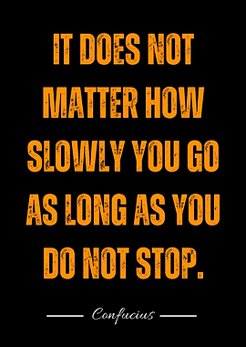 Confucius Quote: Keep Going