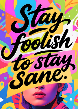 Science Quote: Stay Foolish to Stay Sane