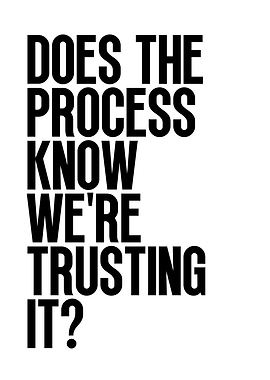 Does the process know we're trusting it