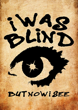 I Was Blind But Now I See